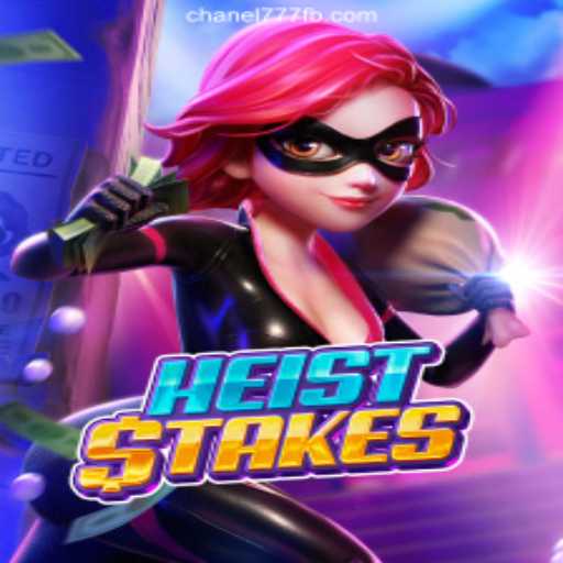 Explore the Thrilling World of HeistStakes on Chanel777.com